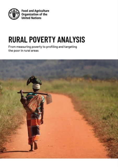 Rural poverty analysis : from measuring poverty to profiling and targeting the poor in rural areas, Paperback / softback Book