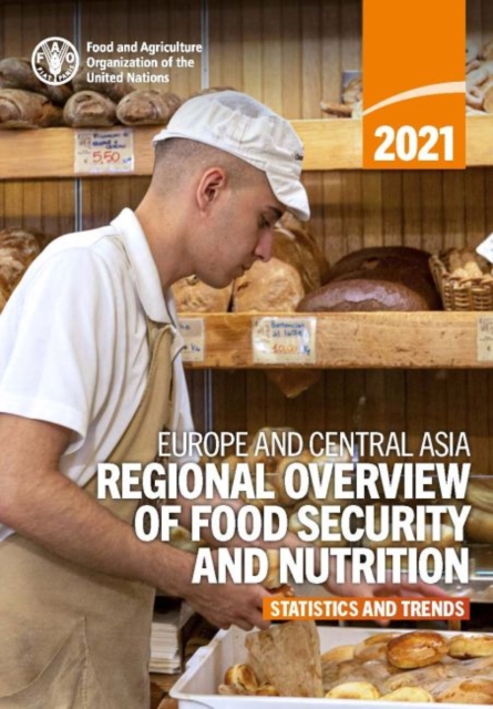 2021 Europe and Central Asia : regional overview of food security and nutrition, statistics and trends, Paperback / softback Book