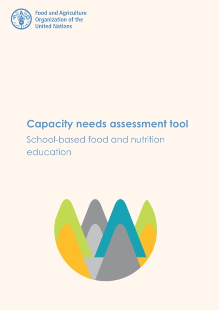 Capacity needs assessment tool : school-based food and nutrition education, Paperback / softback Book