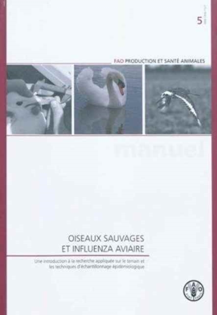 Oiseaux sauvages et influenza aviaire : Une introduction a la recherche appliquee sur le terrain et les techniques d'echantillonnage epidemiologique, Paperback / softback Book