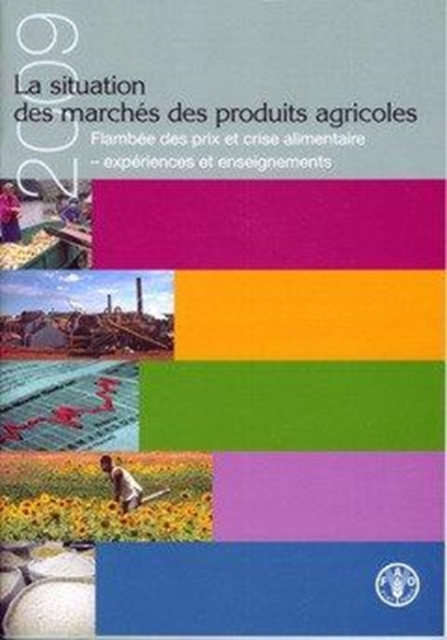 La situation des marches de produits agricoles 2009 : Flambee des prix et crise alimentaire: experiences et enseignement, Paperback / softback Book