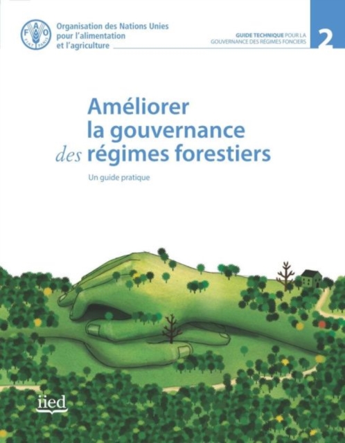 Ameliorer la Gouvernance des Regimes Forestiers. Un Guide Pratique, Paperback / softback Book