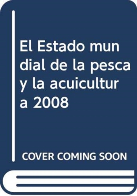 El Estado Mundial de La Pesca y La Acuicultura 2008, Paperback / softback Book