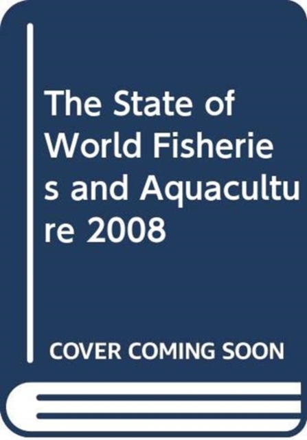 The State of World Fisheries and Aquaculture 2008, Paperback / softback Book