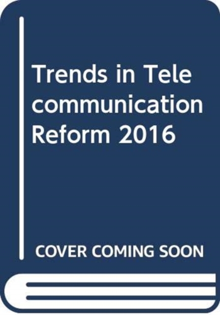 Trends in telecommunication reform 2016, Paperback / softback Book