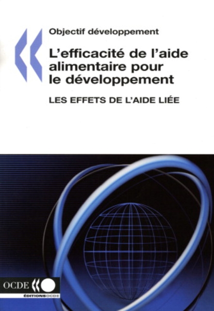 Objectif developpement L'efficacite de l'aide alimentaire pour le developpement Les effets de l'aide liee, PDF eBook