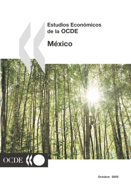 Estudios Economicos de la OCDE: Mexico 2005, PDF eBook