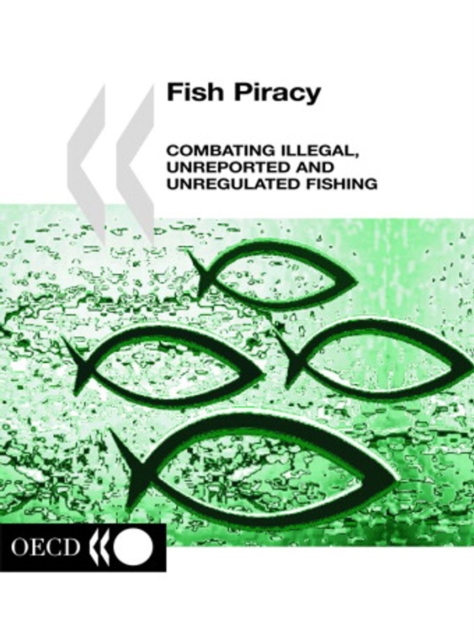 Fish Piracy Combating Illegal, Unreported and Unregulated Fishing, PDF eBook