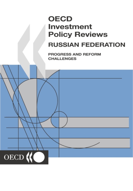 OECD Investment Policy Reviews: Russian Federation 2004 Progress and Reform Challenges, PDF eBook