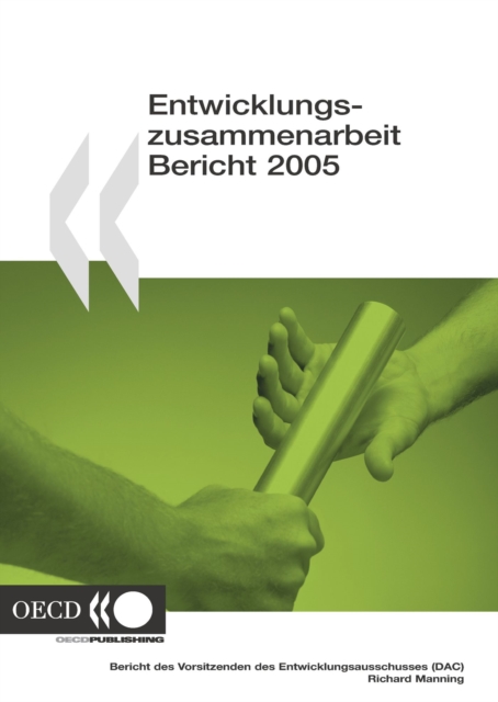 Entwicklungszusammenarbeit Bericht 2005 Politik und Leistungen der Mitglieder des Entwicklungsausschusses, PDF eBook