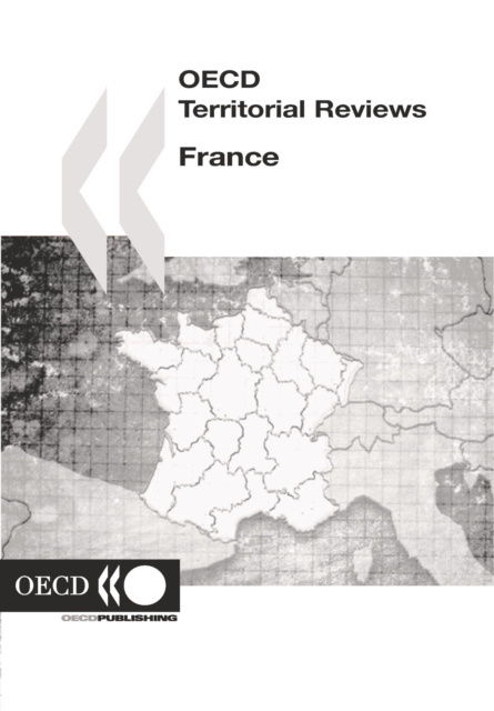 OECD Territorial Reviews: France 2006, PDF eBook