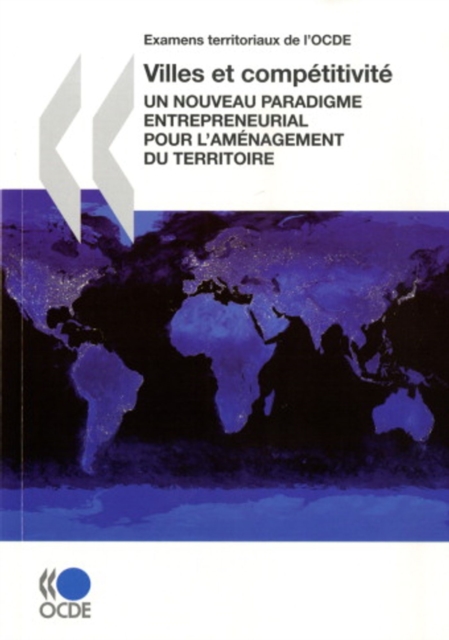 Examens territoriaux de l'OCDE Villes et competitivite Un nouveau paradigme entrepreneurial pour l'amenagement du territoire, PDF eBook