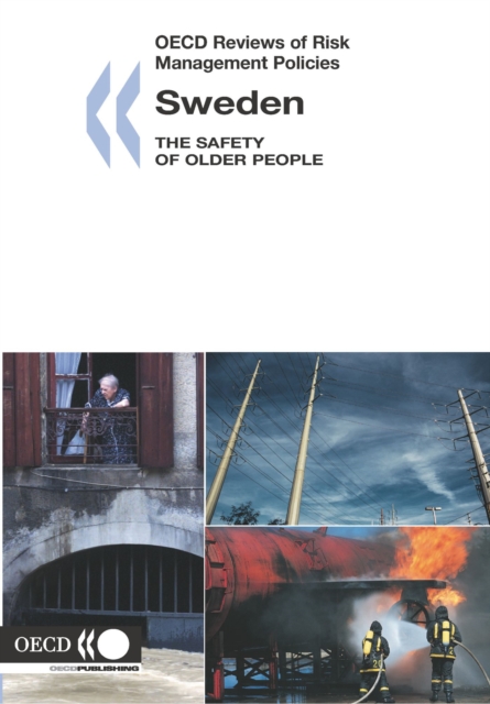 OECD Reviews of Risk Management Policies: Sweden 2007 The Safety of Older People, PDF eBook