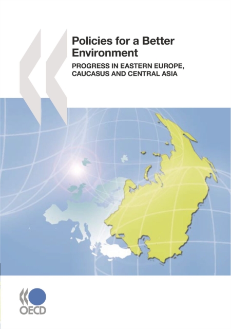 Policies for a Better Environment Progress in Eastern Europe, Caucasus and Central Asia, PDF eBook
