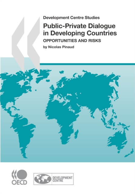 Development Centre Studies Public-Private Dialogue in Developing Countries Opportunities and Risks, PDF eBook