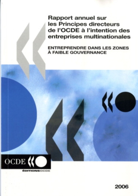 Rapport annuel sur les Principes directeurs de l'OCDE a l'intention des entreprises multinationales 2006 Entreprendre dans les zones a faible gouvernance, PDF eBook