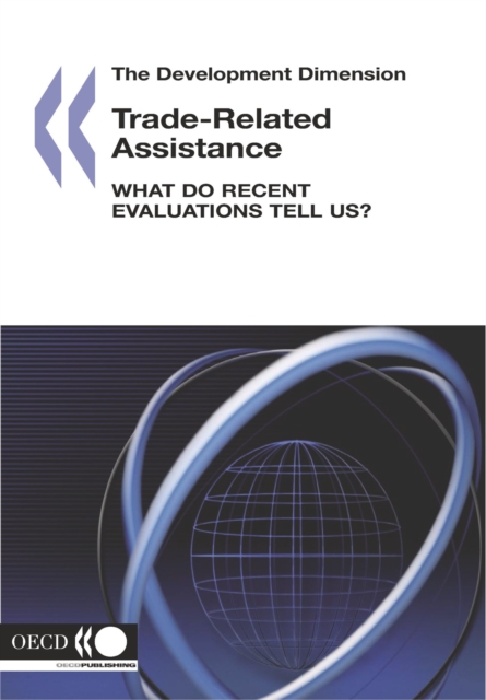 The Development Dimension Trade-Related Assistance What Do Recent Evaluations Tell Us?, PDF eBook