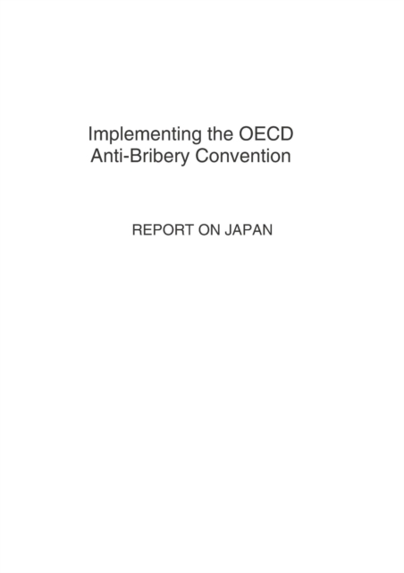 Implementing the OECD Anti-Bribery Convention: Report on Japan 2007, PDF eBook