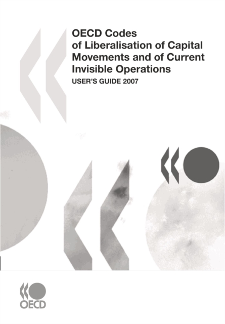 OECD Codes of Liberalisation of Capital Movements and of Current Invisible Operations User's Guide 2007, PDF eBook