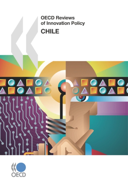 OECD Reviews of Innovation Policy: Chile 2007, PDF eBook
