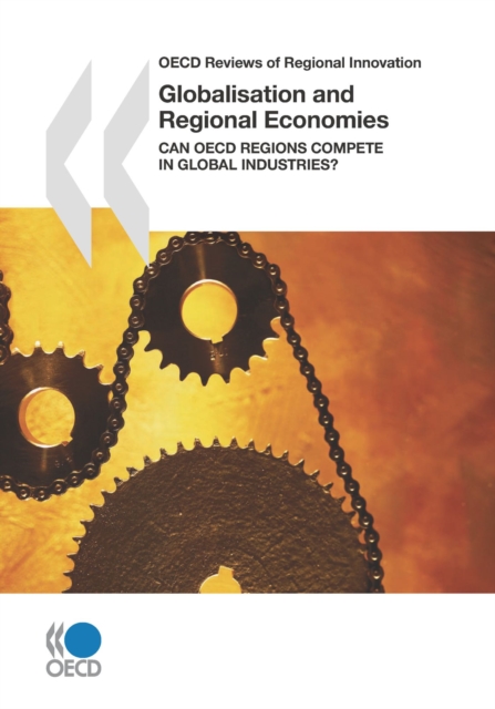 OECD Reviews of Regional Innovation Globalisation and Regional Economies Can OECD Regions Compete in Global Industries?, PDF eBook