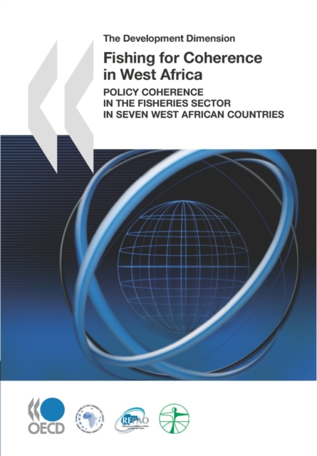 The Development Dimension Fishing for Coherence in West Africa Policy Coherence in the Fisheries Sector in Seven West African Countries, PDF eBook