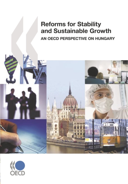 Reforms for Stability and Sustainable Growth An OECD Perspective on Hungary, PDF eBook