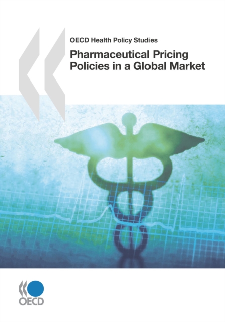 OECD Health Policy Studies Pharmaceutical Pricing Policies in a Global Market, PDF eBook