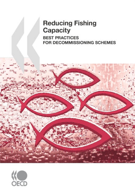 Reducing Fishing Capacity Best Practices for Decommissioning Schemes, PDF eBook