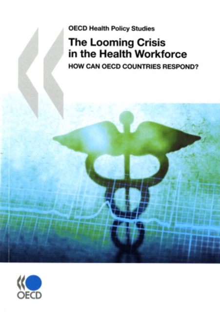 OECD Health Policy Studies The Looming Crisis in the Health Workforce How Can OECD Countries Respond?, PDF eBook