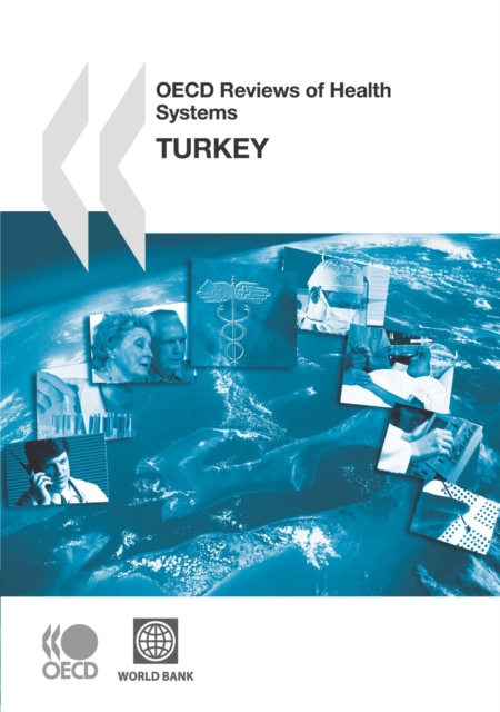 OECD Reviews of Health Systems: Turkey 2008, PDF eBook