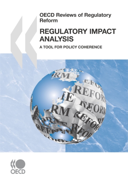 OECD Reviews of Regulatory Reform Regulatory Impact Analysis A Tool for Policy Coherence, PDF eBook
