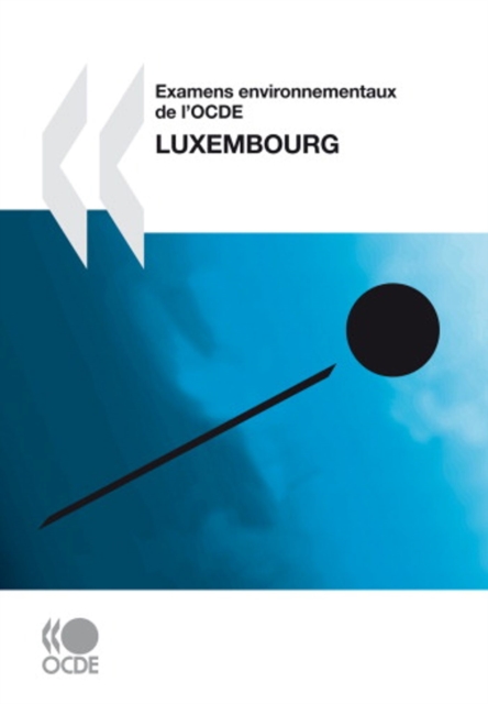 Examens environnementaux de l'OCDE: Luxembourg 2010, PDF eBook