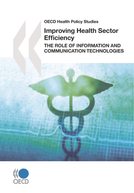 OECD Health Policy Studies Improving Health Sector Efficiency The Role of Information and Communication Technologies, PDF eBook