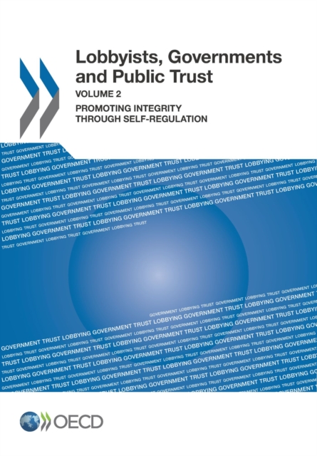Lobbyists, Governments and Public Trust, Volume 2 Promoting Integrity through Self-regulation, PDF eBook