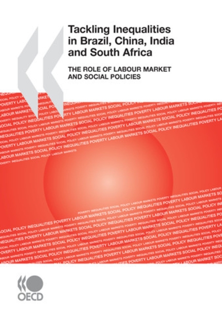 Tackling Inequalities in Brazil, China, India and South Africa The Role of Labour Market and Social Policies, PDF eBook