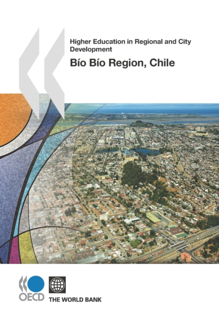 Higher Education in Regional and City Development: Bio Bio Region, Chile 2010, PDF eBook
