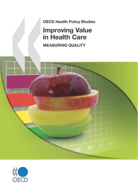 OECD Health Policy Studies Improving Value in Health Care Measuring Quality, PDF eBook