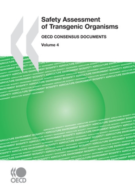 Harmonisation of Regulatory Oversight in Biotechnology Safety Assessment of Transgenic Organisms, Volume 4 OECD Consensus Documents, PDF eBook