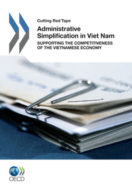Cutting Red Tape Administrative Simplification in Viet Nam Supporting the Competitiveness of the Vietnamese Economy, PDF eBook