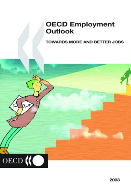 OECD Employment Outlook 2003 Towards More and Better Jobs, PDF eBook
