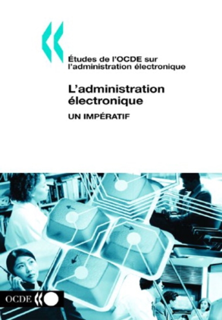 Etudes de l'OCDE sur l'administration electronique L'administration electronique: un imperatif, PDF eBook
