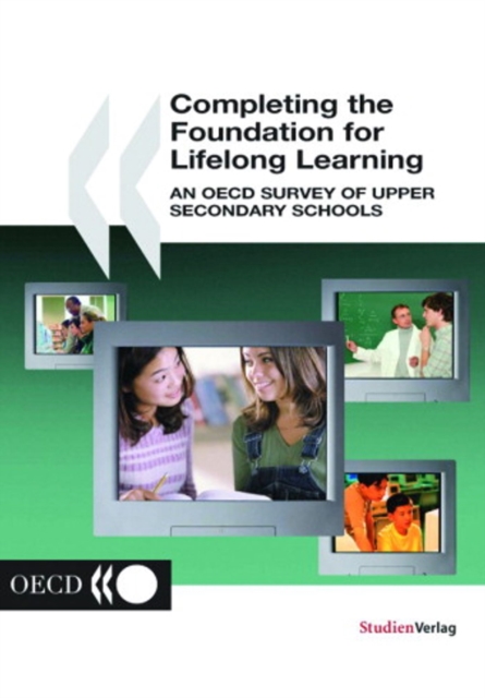 Completing the Foundation for Lifelong Learning An OECD Survey of Upper Secondary Schools, PDF eBook