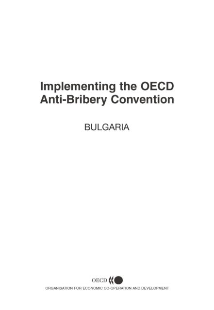 Implementing the OECD Anti-Bribery Convention: Report on Bulgaria 2003, PDF eBook