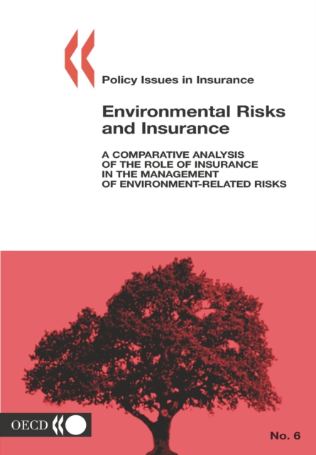 Policy Issues in Insurance Environmental Risks and Insurance A Comparative Analysis of the Role of Insurance in the Management of Environment-Related Risks, PDF eBook