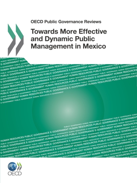 OECD Public Governance Reviews Towards More Effective and Dynamic Public Management in Mexico, PDF eBook