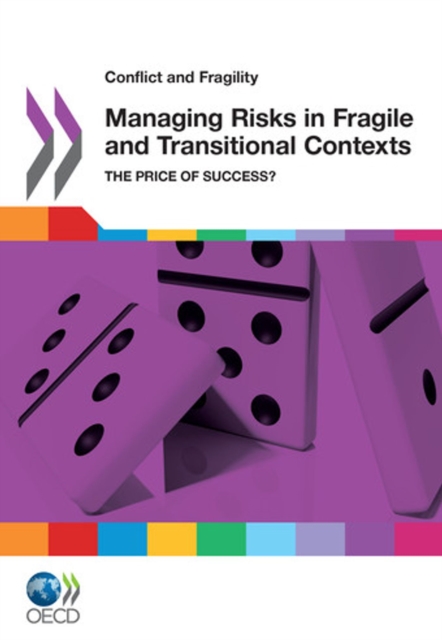 Conflict and Fragility Managing Risks in Fragile and Transitional Contexts The Price of Success?, PDF eBook
