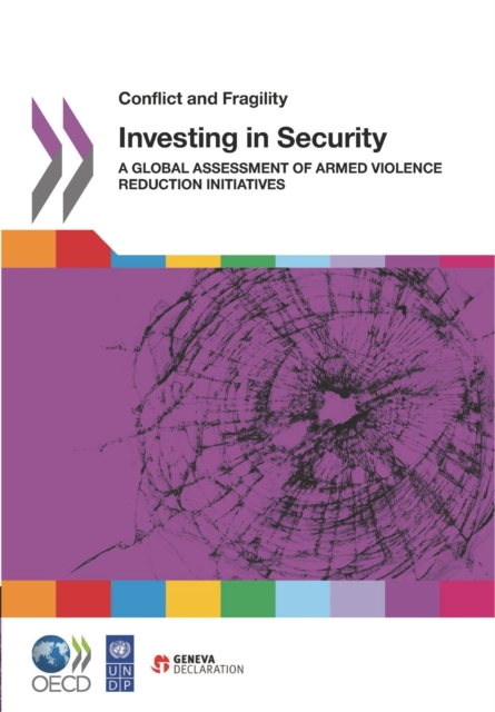 Conflict and Fragility Investing in Security A Global Assessment of Armed Violence Reduction Initiatives, PDF eBook