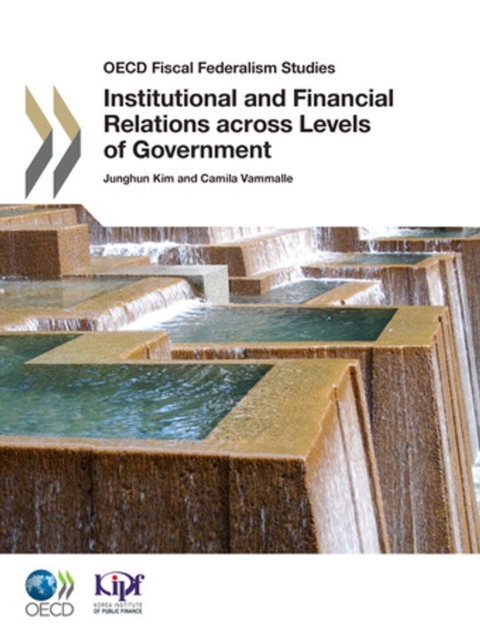 OECD Fiscal Federalism Studies Institutional and Financial Relations across Levels of Government, PDF eBook