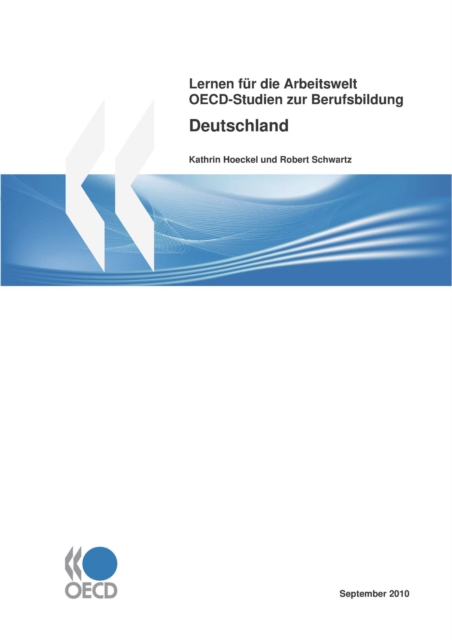 OECD-Studien zur Berufsbildung : Lernen fur die Arbeitswelt Studie uber Deutschland 2010, PDF eBook